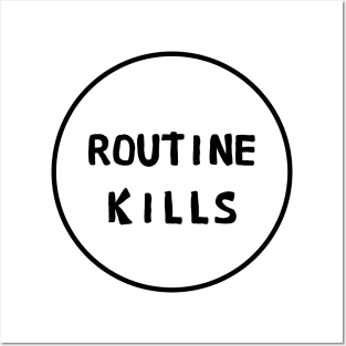 Routine kills Posters and Art